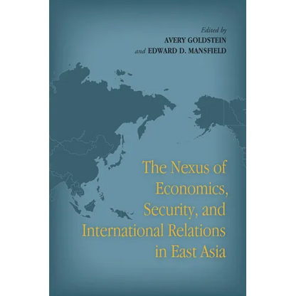 The Nexus of Economics, Security, and International Relations in East Asia - Paperback