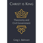 Christ Is King: Theonomy and Civil Government - Paperback