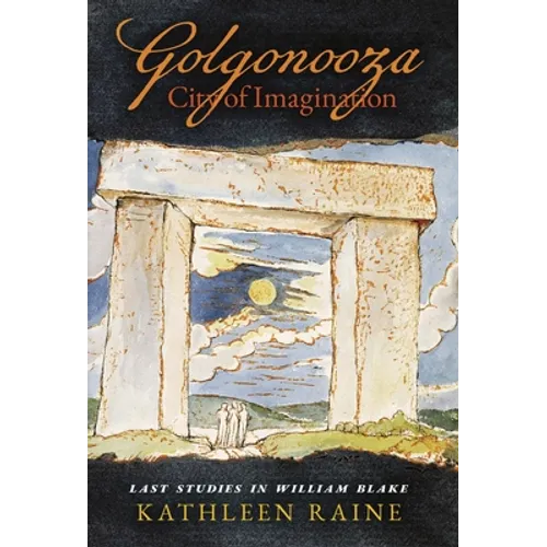Golgonooza, City of Imagination: Last Studies in William Blake - Hardcover