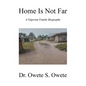 Home Is Not Far: A Nigerian Family Biography - Paperback