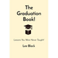 The Graduation Book!: Lessons You Were Never Taught! - Paperback