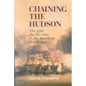 Chaining the Hudson: The Fight for the River in the American Revolution - Paperback