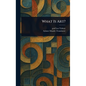 What Is Art? - Hardcover