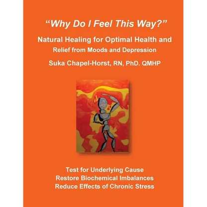 "Why Do I Feel This Way?": Natural Healing for Optimal Health and Relief from Moods and Depression - Paperback