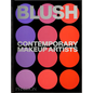 Blush: Contemporary Makeup Artists - Hardcover