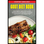 Gout Diet Book: Optimal Nutrition Guide to Alleviating Gout Symptoms, Reducing Inflammation, & Enhancing Your Quality of Life through - Paperback