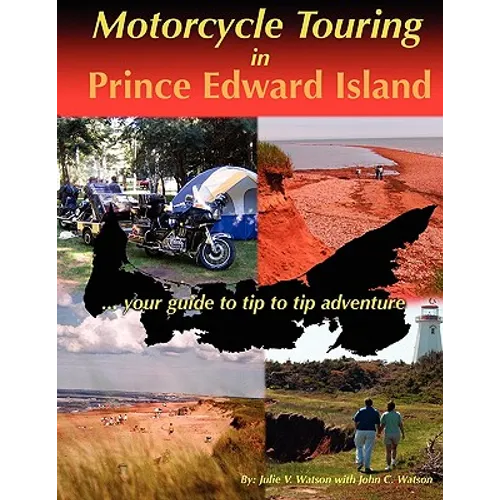 Motorcycle Touring in Prince Edward Island...your guide to tip to tip adventure - Paperback