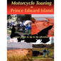 Motorcycle Touring in Prince Edward Island...your guide to tip to tip adventure - Paperback