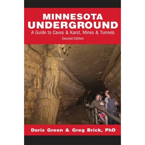Minnesota Underground: A Guide to Caves & Karst, Mines & Tunnels (Second edition) - Paperback
