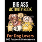 Big Ass Activity Book for Dog Lovers: 500 puzzles, brainteasers & word games - Paperback
