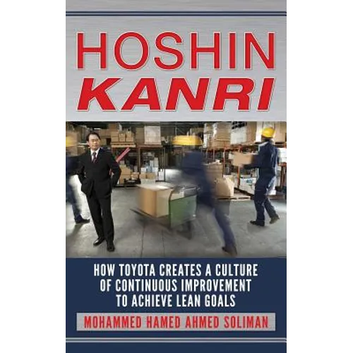 Hoshin Kanri: How Toyota Creates a Culture of Continuous Improvement to Achieve Lean Goals - Paperback