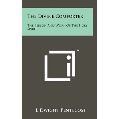 The Divine Comforter: The Person And Work Of The Holy Spirit - Hardcover
