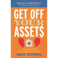 Get Off Your Assets: A Woman's Guide to Avoid Getting Screwed in Your Gray Divorce - Hardcover