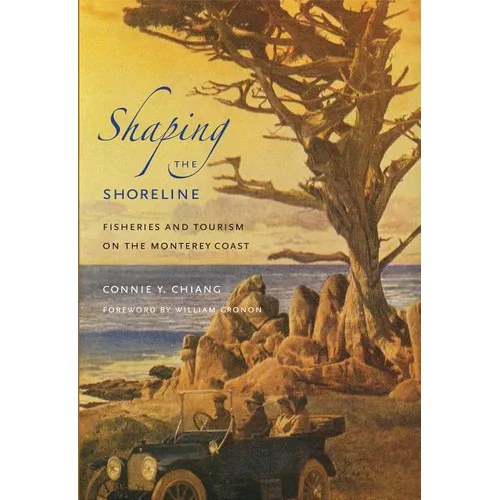Shaping the Shoreline: Fisheries and Tourism on the Monterey Coast - Paperback