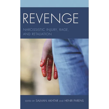 Revenge: Narcissistic Injury, Rage, and Retaliation - Hardcover