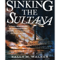 Sinking the Sultana: A Civil War Story of Imprisonment, Greed, and a Doomed Journey Home - Hardcover
