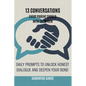 13 Conversations Every Parent Should Have with Their Teen: Daily Prompts to Unlock Honest Dialogue and Deepen Your Bond - Paperback