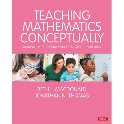 Teaching Mathematics Conceptually: Guiding Instructional Principles for 5-10 Year Olds - Paperback