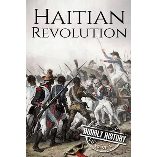 Haitian Revolution: A History From Beginning to End - Paperback