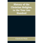 History of the Christian religion, to the year two hundred - Paperback