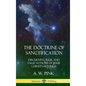 The Doctrine of Sanctification: Discerning real and false notions of Jesus Christ's Holiness (Hardcover) - Hardcover