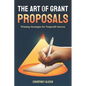 The Art of Grant Proposals: Winning Strategies for Nonprofit Success - Paperback
