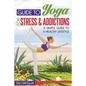 Guide to Yoga for Stress and Addictions: A Simple Guide to a Healthy Lifestyle - Paperback