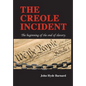 The Creole Incident: The beginning of the end of slavery - Hardcover