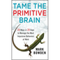 Tame the Primitive Brain - Hardcover