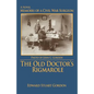 The Old Doctor's Rigmarole: Memoirs of a Civil War Surgeon - Paperback