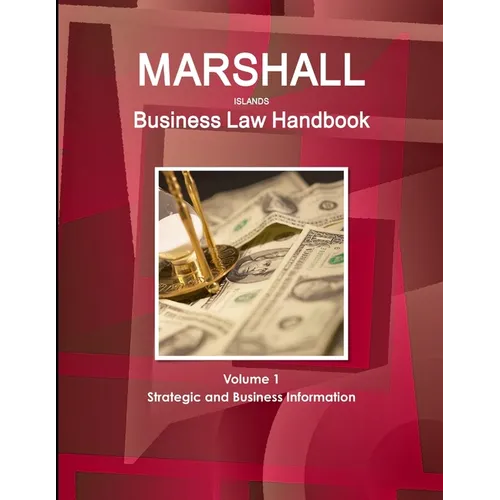 Marshall Islands Business Law Handbook Volume 1 Strategic and Business Information - Paperback