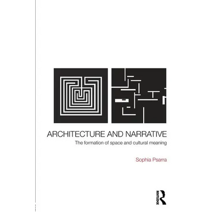 Architecture and Narrative: The Formation of Space and Cultural Meaning - Paperback