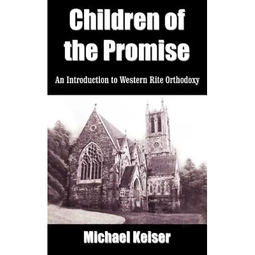 Children of the Promise: An Introduction to Western Rite Orthodoxy - Paperback