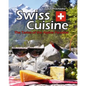 Swiss Cuisine: The Tastes of the Alpine Paradise - Paperback