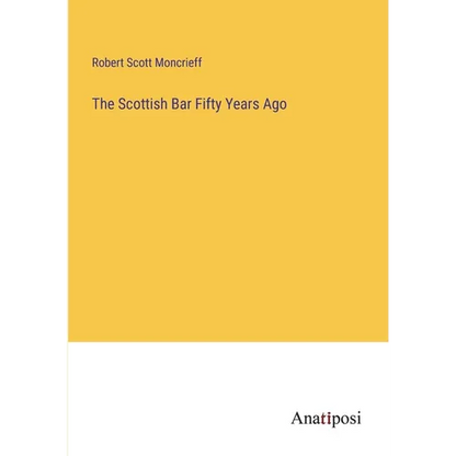 The Scottish Bar Fifty Years Ago - Paperback