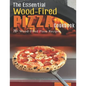 The Essential Wood-Fired Pizza Cookbook: 70+ Wood-Fired Pizza Recipes - Paperback