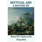 Mutual Aid a Factor of Evolution - Paperback