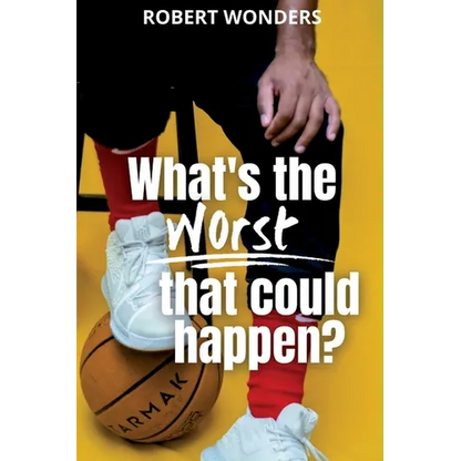 What's the Worst That Can Happen? - Paperback