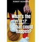 What's the Worst That Can Happen? - Paperback