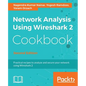 Network Analysis Using Wireshark 2 Cookbook - Second Edition: Practical recipes to analyze and secure your network using Wireshark 2 - Paperback