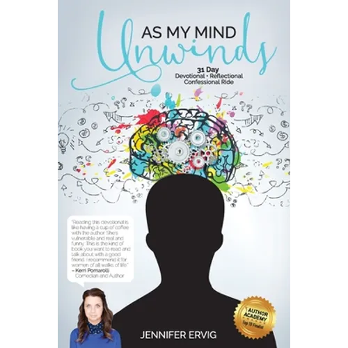 As My Mind Unwinds: 31 Day Devotional - Reflectional - Confessional Ride - Paperback