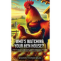 Who's Watching Your Hen House? - Hardcover
