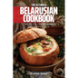 The Ultimate Belarusian Cookbook: 111 Dishes From Belarus To Cook Right Now - Paperback