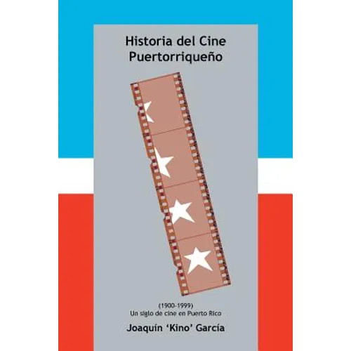 Historia del Cine Puertorriqueno: (1900-1999) (Un Siglo de Cine En Puerto Rico) - Paperback