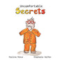 Uncomfortable Secrets.: A children's book that will help prevent child sexual abuse. It teaches children to say no to inappropiate physical contact, u - Paperback