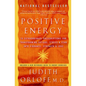 Positive Energy: 10 Extraordinary Prescriptions for Transforming Fatigue, Stress, and Fear into Vibrance, Strength, and Love - Paperback