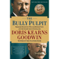 The Bully Pulpit: Theodore Roosevelt, William Howard Taft, and the Golden Age of Journalism - Paperback
