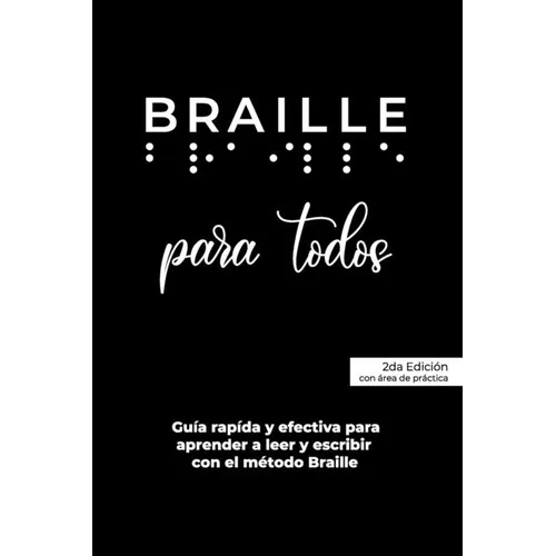 BRAILLE para todos: Guía rápida y efectiva para aprender a leer y escribir Braille - Paperback