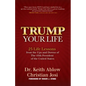 Trump Your Life: 25 Life Lessons from the Ups and Downs of the 45th President of the United States - Hardcover