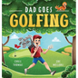Dad Goes Golfing - Hardcover
